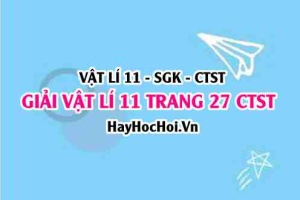 Giải Vật lí 11 trang 27 Chân trời sáng tạo SGK